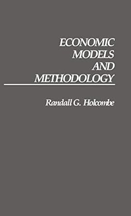 economic models and methodology 1st edition randall g holcombe 0313266794, 978-0313266799