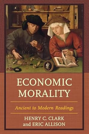 economic morality ancient to modern readings 1st edition henry c clark ,eric allison 0739192507,