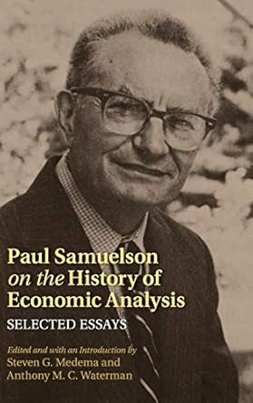 paul samuelson on the history of economic analysis selected essays 1st edition steven g medema ,anthony m c