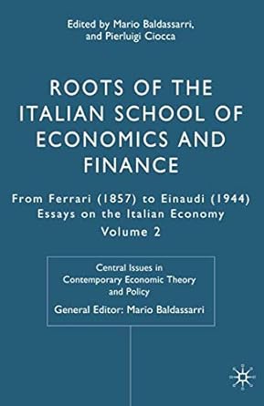 roots of the italian school of economics and finance from ferrara to einaudi volume 2 1st edition mario