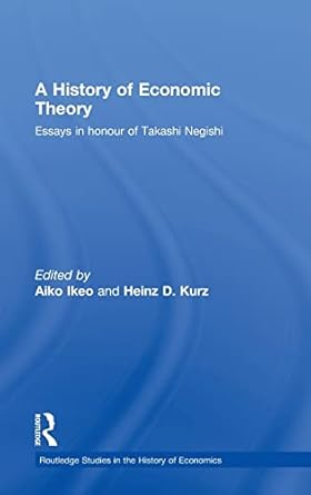 a history of economic theory essays in honour of takashi negishi 1st edition aiko ikeo ,heinz d kurz