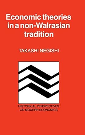 economic theories in a non walrasian tradition 1st edition takashi negishi 0521259673, 978-0521259675