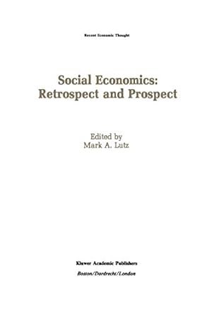 social economics retrospect and prospect 1990th edition mark a lutz 0792390040, 978-0792390046