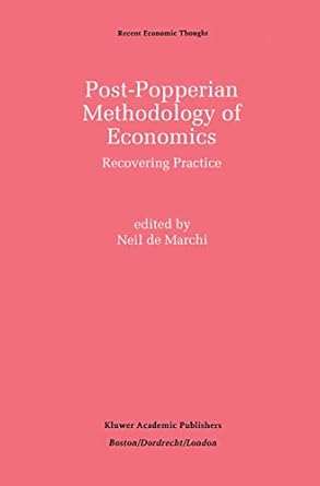 post popperian methodology of economics recovering practice 1992nd edition neil de marchi 0792392418,