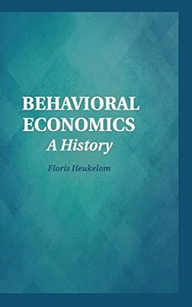 behavioral economics a history 1st edition floris heukelom 1107039347, 978-1107039346