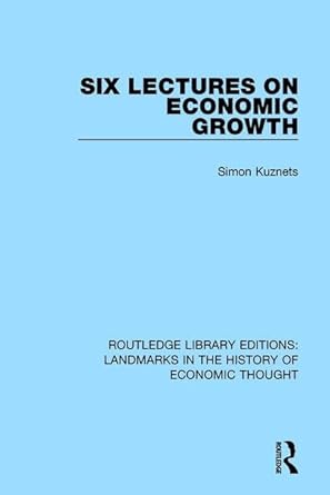 six lectures on economic growth 1st edition simon kuznets 1138215821, 978-1138215825