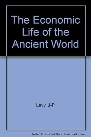 the economic life of the ancient world 1st american edition jean philippe levy b0006bqyj4