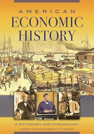 american economic history a dictionary and chronology 1st edition james s olson ,abraham o mendoza