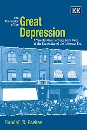 the economics of the great depression a twenty first century look back at the economics of the interwar era