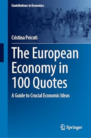 the european economy in 100 quotes a guide to crucial economic ideas 2024th edition cristina peicuti