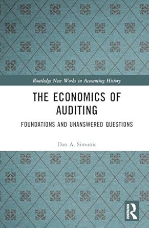 the economics of auditing foundations and unanswered questions 1st edition dan a simunic 1032860545,