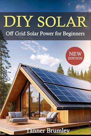 diy solar off grid solar power for beginners 1st edition tanner brumley b0dcs9dm8c, 979-8335479875