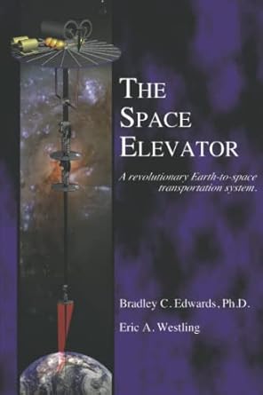 the space elevator 1st edition bradley c edwards ph d ,eric a westling b0b3jd9zzw, 979-8836056223