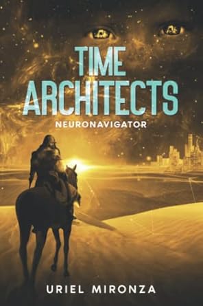 time architects 1st edition uriel mironza b0bj51r3cx, 979-8357952301