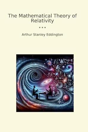 the mathematical theory of relativity 1st edition arthur stanley eddington b0dj7t46jj