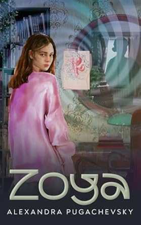 zoya 1st edition alexandra pugachevsky b0df28tfc9, 979-8990546578