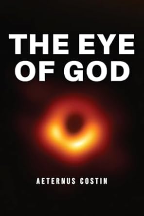 the eye of god 1st edition aeternus costin b0d11r2v8h, 979-8989136001