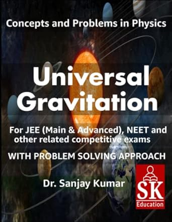 universal gravitation 1st edition dr sanjay kumar b0brn4kcrf, 979-8372239081