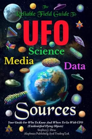 the reliable field guide to ufo science media and data sources your guide for who to know and where to go