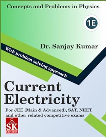 current electricity 1st edition dr sanjay kumar b0c87s769q, 979-8398735963