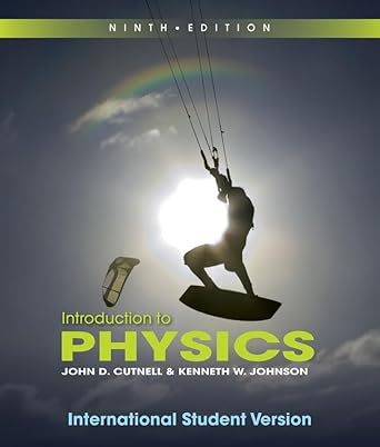 introduction to physics 9th edition john d cutnell ,kenneth w johnson 1118092430, 978-1118092439