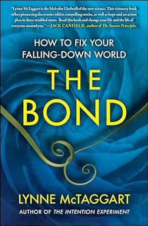 the bond how to fix your falling down world 1st edition lynne mctaggart 1439157952, 978-1439157954