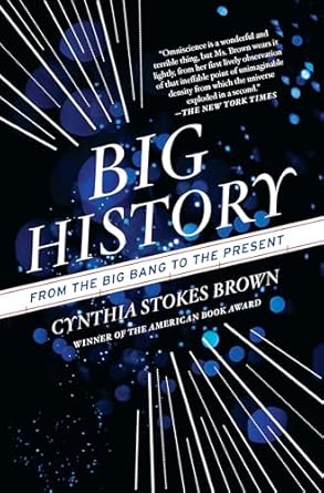 big history from the big bang to the present revised edition cynthia stokes brown 1595588485, 978-1595588487