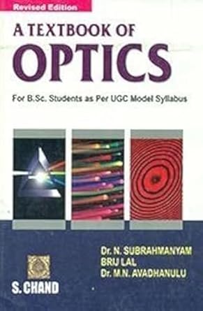 a textbook of optics dec 01 2006 subrahmanyam n lal brij v and avadhanulu m n 1st edition  8121926114,