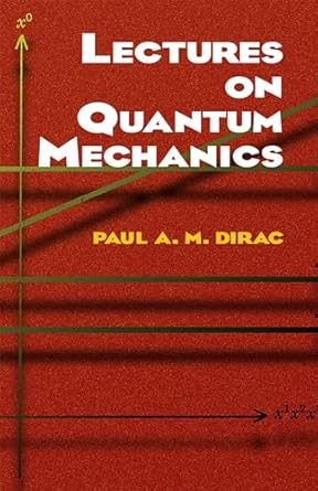 lectures on quantum mechanics 59465th edition paul a m dirac 0486417131, 978-0486417134