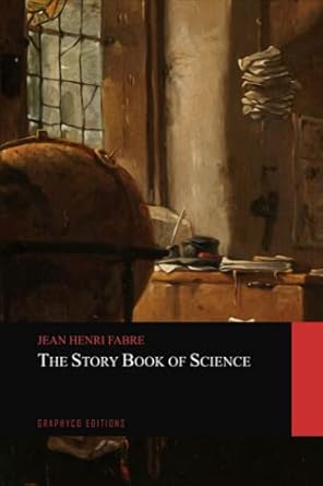 the story book of science 1st edition jean henri fabre b09hfzwwnt, 979-8486795831