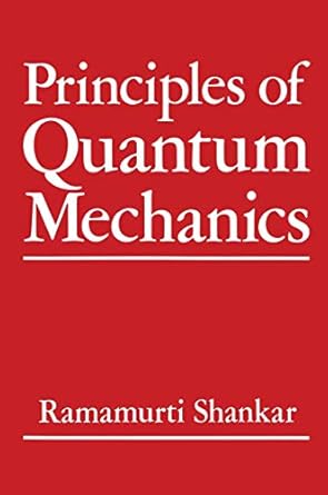 principles of quantum mechanics 1st edition r shankar 146157675x, 978-1461576754