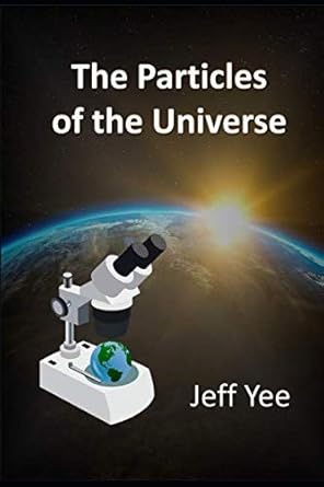 the particles of the universe 1st edition jeff yee 1731583737, 978-1731583734