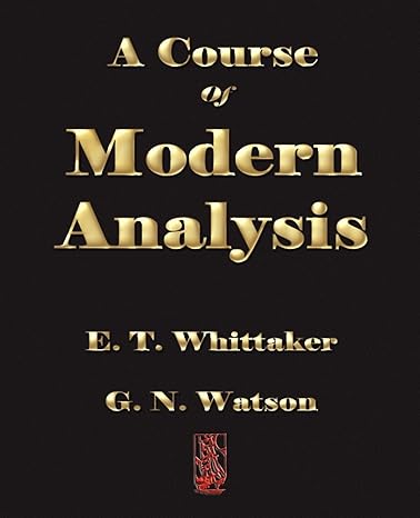 a course of modern analysis revised edition e t whittaker ,g n watson 1603861211, 978-1603861212