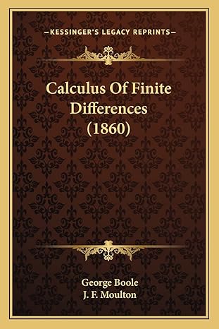 calculus of finite differences 1st edition george boole ,j f moulton 116407086x, 978-1164070863