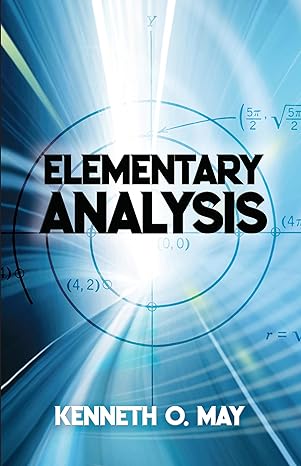 elementary analysis 1st edition kenneth o may 0486842754, 978-0486842752