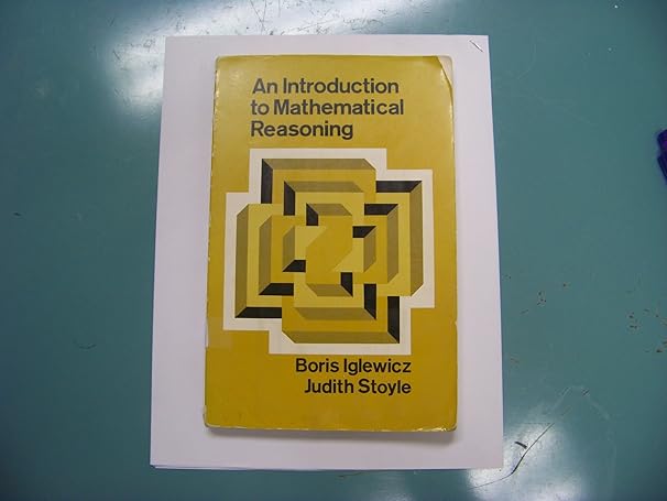 an introduction to mathematical reasoning 1st edition b , stoyle j iglewicz ,j stoyle 0023596007,