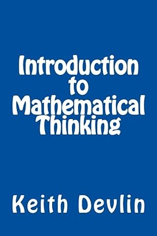 introduction to mathematical thinking 1st edition keith devlin 0615653634, 978-0615653631