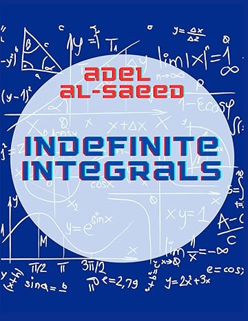 indefinite integrals 1st edition adel alsaeed b0b7qgsd1b, 979-8842995899