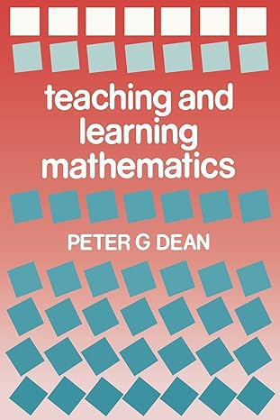 teaching and learning mathematics 1st edition peter g dean 0713040076, 978-0713040074