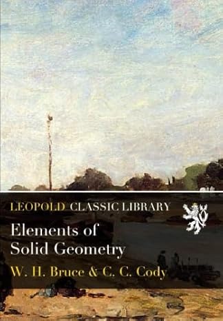 elements of solid geometry 1st edition w h bruce ,c c cody b019e3rt5w