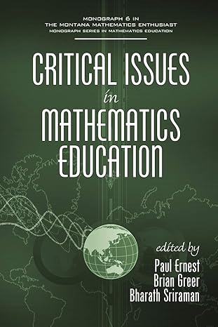 critical issues in mathematics education 1st edition paul ernest ,brian greer ,bharath sriraman 1607520397,