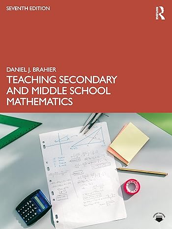 teaching secondary and middle school mathematics 7th edition daniel j brahier 1032488549, 978-1032488547