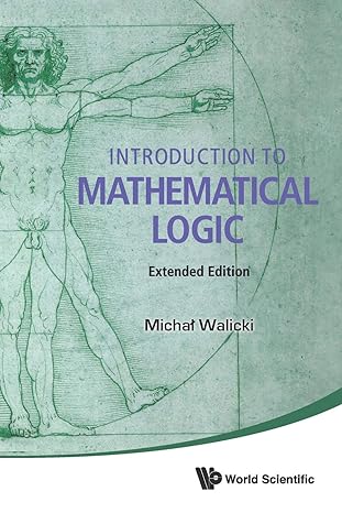 introduction to mathematical logic 1st edition michal walicki 981471996x, 978-9814719964