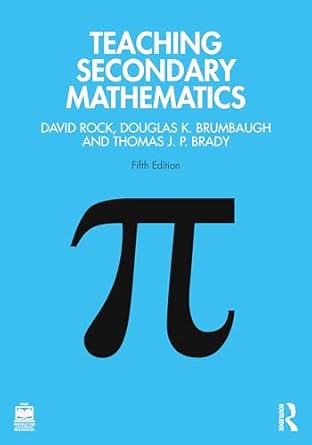 teaching secondary mathematics 5th edition david rock ,douglas k brumbaugh ,thomas j p brady 1032028432,