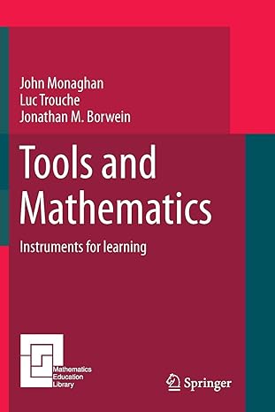 tools and mathematics 1st edition john monaghan ,luc trouche ,jonathan m borwein 331979132x, 978-3319791326