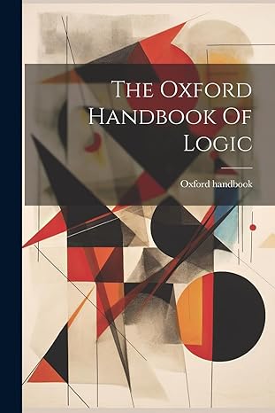 the oxford handbook of logic 1st edition oxford handbook 1022357050, 978-1022357051