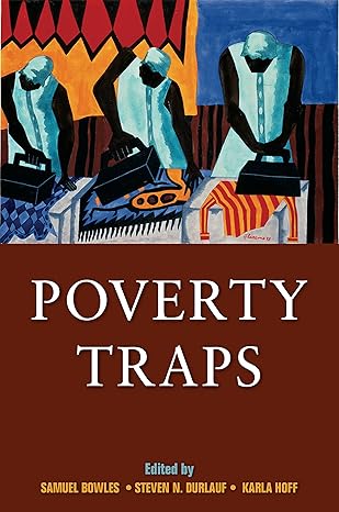 poverty traps 1st edition samuel bowles ,steven n durlauf ,karla hoff 0691125007, 978-0691125008