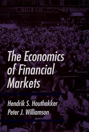 the economics of financial markets 1st edition hendrik s houthakker ,peter j williamson 019504407x,