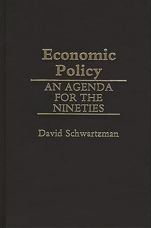 economic policy 1st edition david schwartzman 0274641224, 978-0275932893