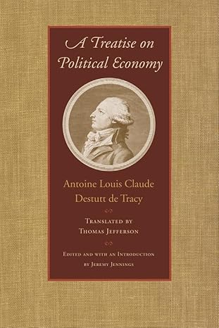 a treatise on political economy new edition antoine louis claude destutt de tracy 0865978123, 978-0865978126